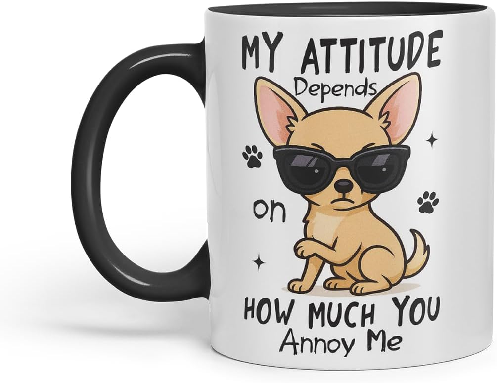 Vixar My Attitude Depends On How Much You Annoy Me Chihuahua Dog Mug – Coloured Ceramic Mug Cup Gift, 11oz (Black)