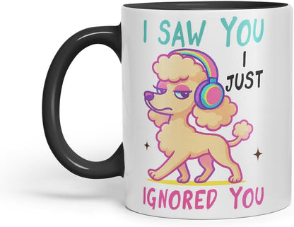 Vixar I Saw You. I Just Ignored You Poodle Dog Mug – Coloured Ceramic Mug Cup Gift, 11oz (Black)