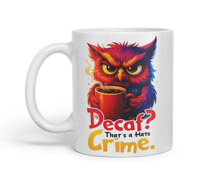 Vixar Decaf That's A Hate Crime Funny Owl Coffee Mug – Coloured Ceramic Mug Cup Gift, 11oz (Black)