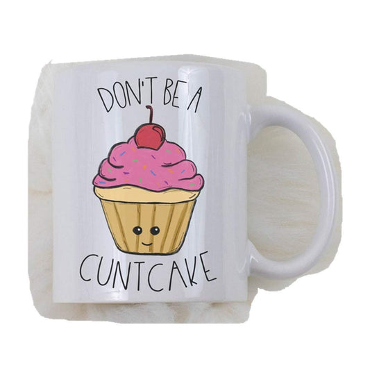 Best Gift Don't Be A Cuntcake Mug, Funny Gag Gift, Gift for Friend, Inappropriate Coffee Mug, Gift for Sister, Funny Birthday Gift, Tea Mug