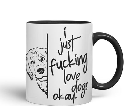 Vixar I just f_ucking Love Dogs Okay, Hidden, Hiding Dog cat Joke sarkasm Ceramic Coloured Mug Cup for Tea Coffee Hot Brew 330ml 11Oz Gift V2