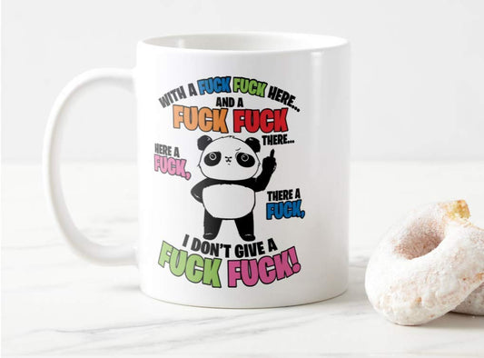 Mug Cup with a Fuck Fuck Here... I Dont give a Fuck Fuck! Panda, Swearing,