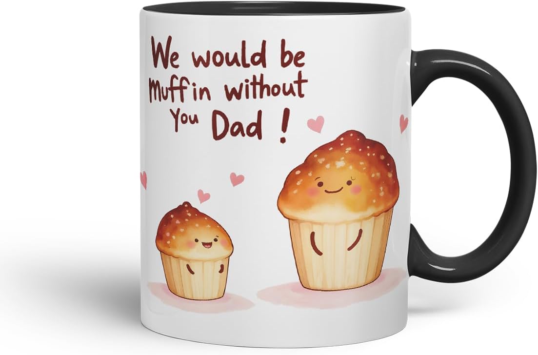 Vixar We Would Be Muffin Without You Dad Funny Cupcake Father's Day Mug – Coloured Mug Cup Gift, 11oz (Black)