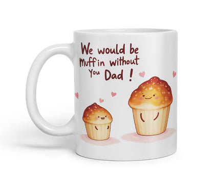 Vixar We Would Be Muffin Without You Dad Funny Cupcake Father's Day Mug – Coloured Mug Cup Gift, 11oz (Black)