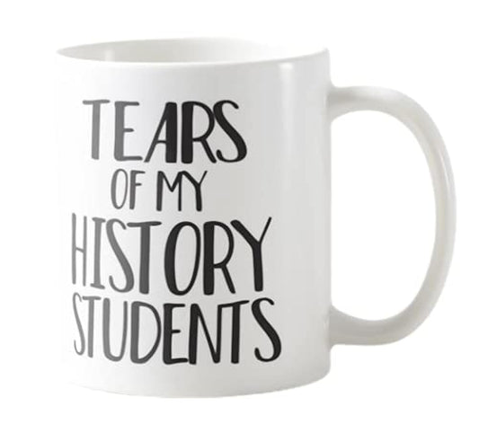 Vixar Tears of My History Students - History Teacher Mug 11oz - Funny History Teaching Supplies for Teacher's Desk Coffee Cup, Joke, Gift