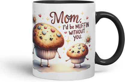 Vixar Mom I'd Be Muffin Without You Funny Muffin Mother Mum Mug – Coloured Ceramic Mug Cup Gift, 11oz (Black)
