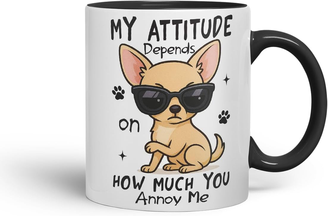 Vixar My Attitude Depends On How Much You Annoy Me Chihuahua Dog Mug – Coloured Ceramic Mug Cup Gift, 11oz (Black)