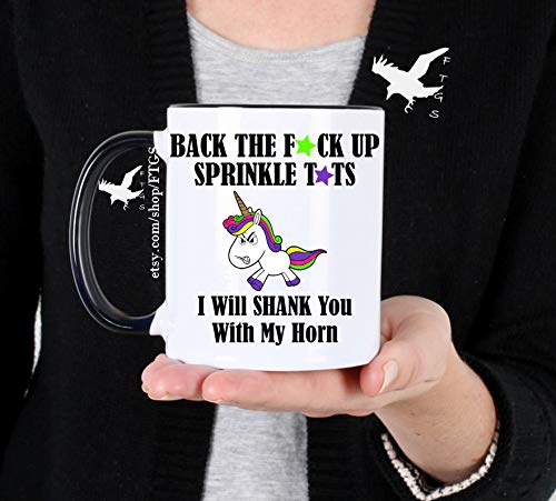 Back The Fuck up Sprinkle Tits Ill Shank You with My hn Unicn Mug Coffee Cup Coffee Mug Unicns FTGS