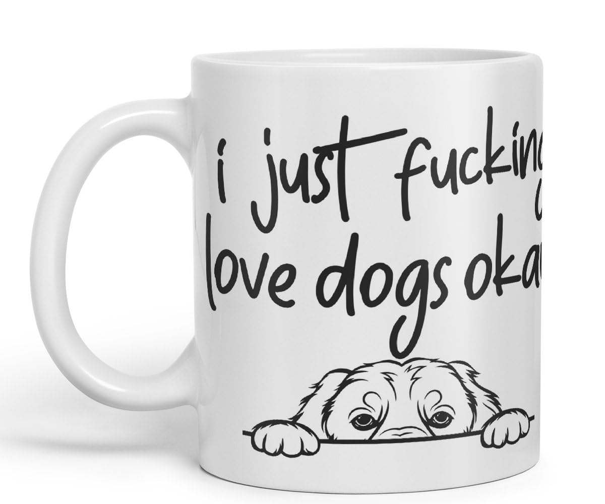 Vixar I just f_ucking Love Dogs Okay, Hidden, Hiding Dog cat Joke sarkasm Ceramic Coloured Mug Cup for Tea Coffee Hot Brew 330ml 11Oz Gift V1