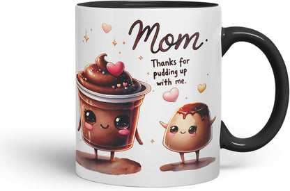 Vixar Mom Thanks for Pudding Up with Me Funny Pudding Mug Mother Mum – Coloured Ceramic Mug Cup Gift, 11oz (Black)