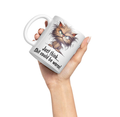 Just Think … Shit coud be Worse! Joke Sarcastic Ceramic Coloured Mug Cup for Tea Coffee Hot Brew 330ml 11Oz
