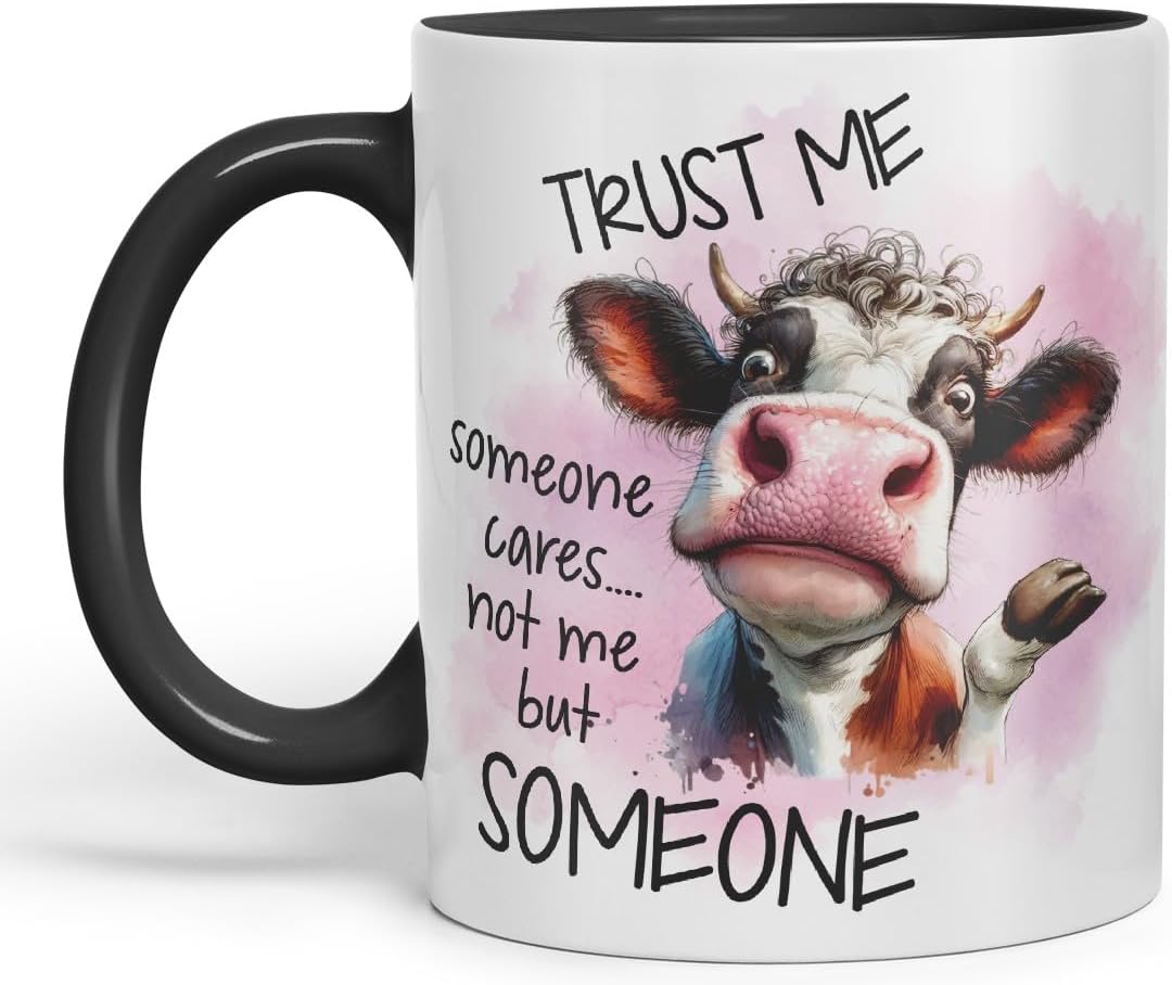 Vixar Trust Me Someone Cares Not Me But Someone Sarcastic Cow Coloured Ceramic Mug Cup Gift, 11oz (Black)