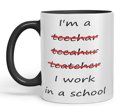 Vixar I'm a Teacher, I Work in a School Ceramic Mug Cup Coloured Teacher Gift Present end of School