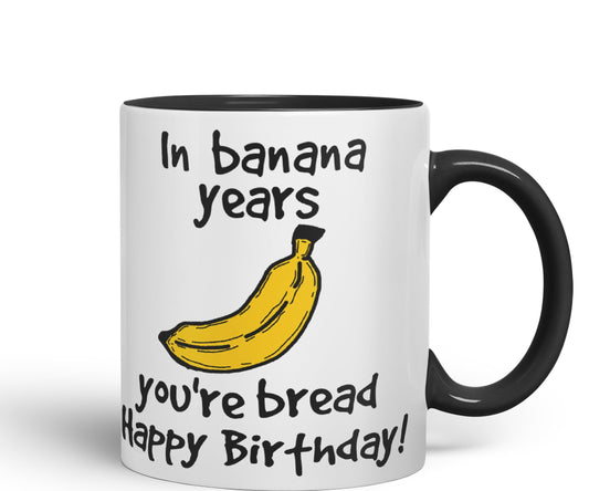 in Banana Years You're Bread Happy Birthday!, Mouse Joke sarkasm Sarcastic Ceramic Coloured Mug Cup for Tea Coffee Hot Brew 330ml 11Oz Gift