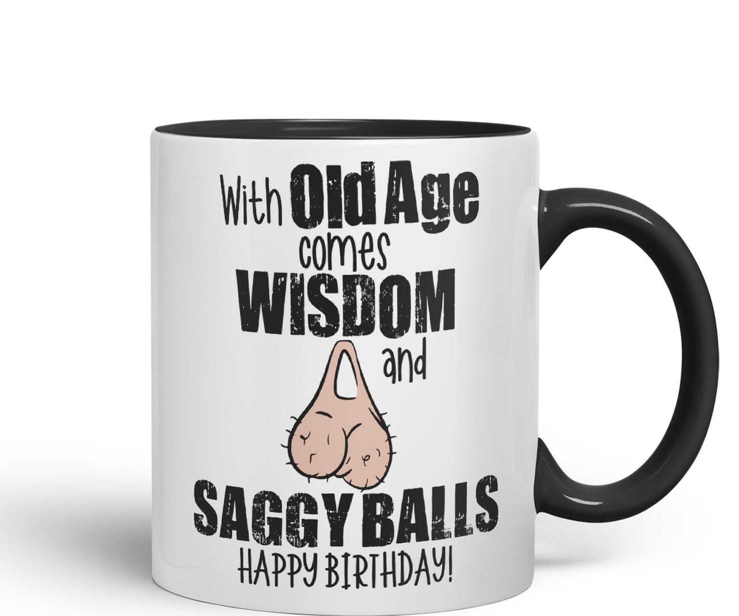 with Old Age Comes Wisdom and Saggy Balls Happy Birthday! Joke sarkasm Sarcastic Ceramic Coloured Mug Cup for Tea Coffee Hot Brew 330ml 11Oz Gift