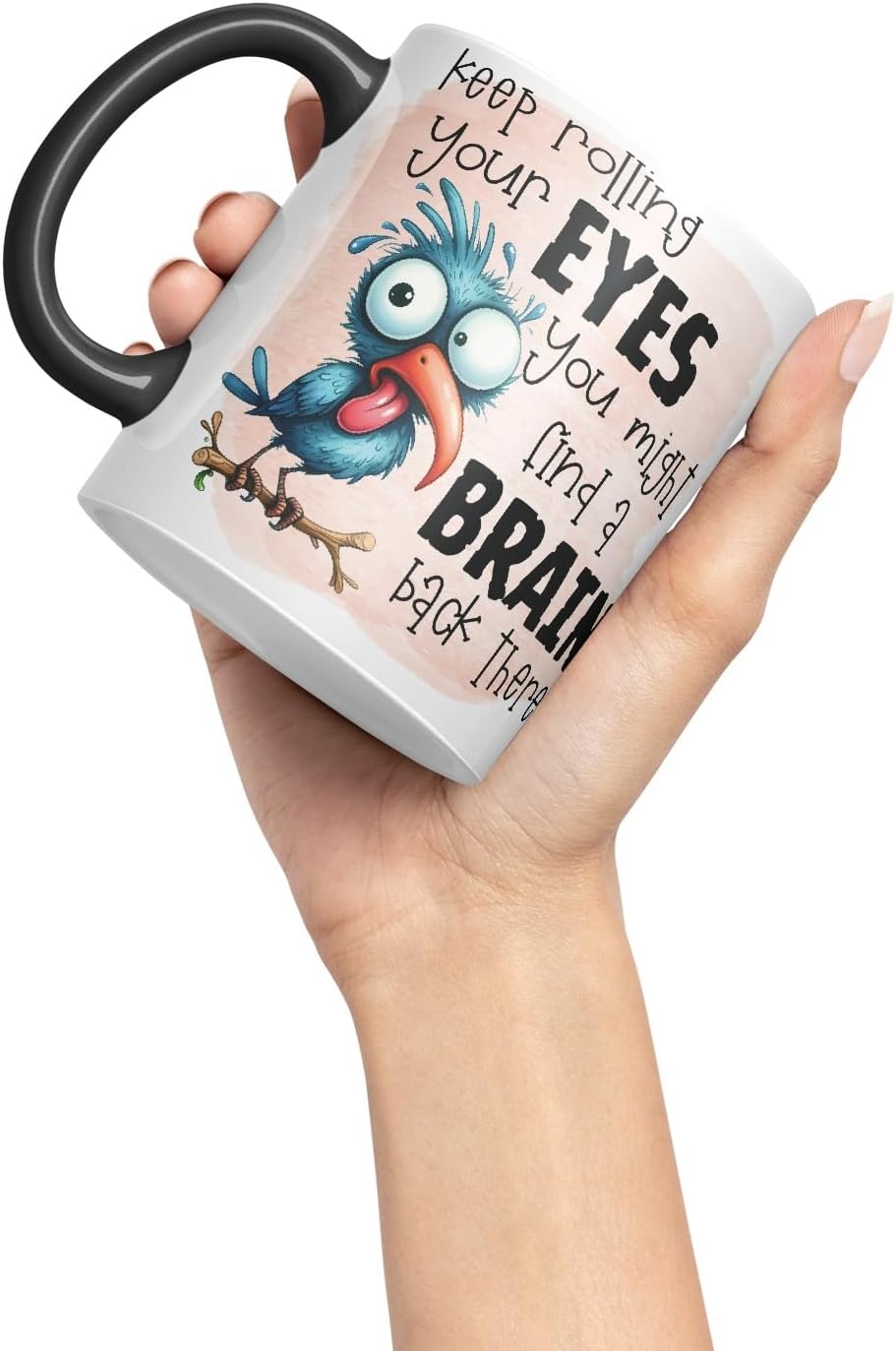 Vixar Keep Rolling Your Eyes You Might Find a Brain Back There sarcasticbird Coloured Ceramic Mug Cup Gift, 11oz (Black)
