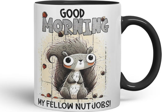 Vixar Good Morning My Fellow Nutjobs Funny Squirrel Coloured Mug Cup 11oz (Black)