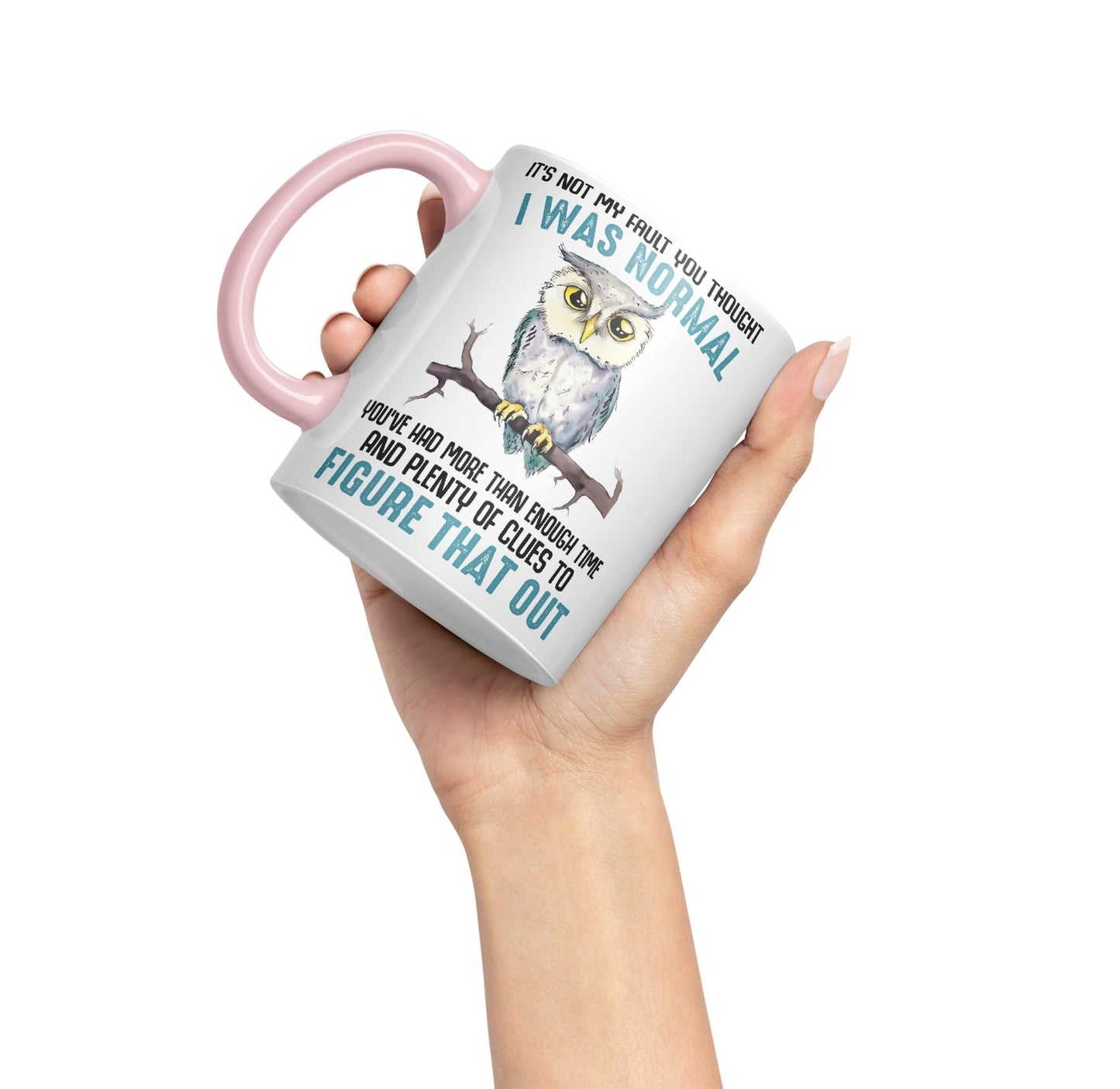 It's Not My Fault YouThought I was Normal, Owl Sarcastic Joke Ceramic Coloured Mug Cup for Tea Coffee Hot Brew 330ml 11Oz