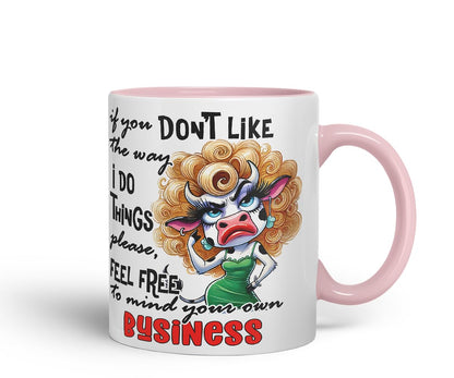 Vixar If You Don't Like The Way I Do Things Mind Your Own Business Cow – Coloured Ceramic Mug Cup Gift, 11oz (Black)