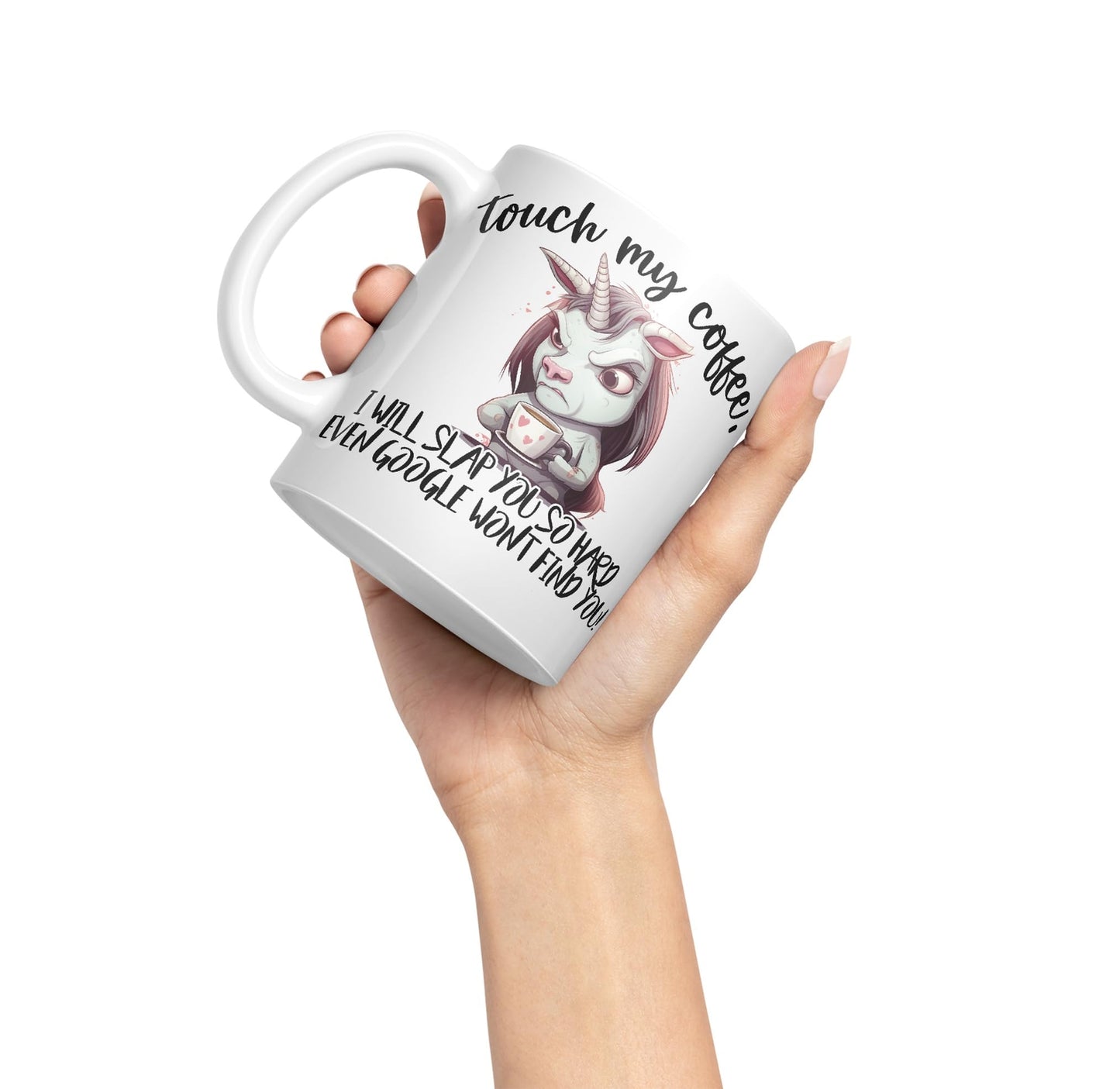 Touch My Coffee, I Will Slap You so Hard… Unicorn Joke sarkasm Sarcastic Ceramic Coloured Mug Cup for Tea Coffee Hot Brew 330ml 11Oz Gift