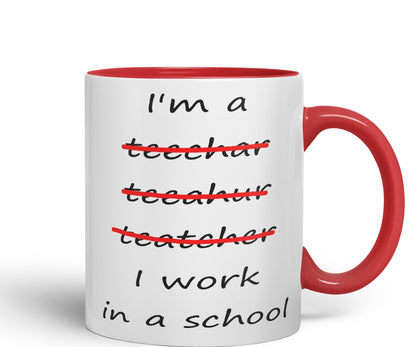 Vixar I'm a Teacher, I Work in a School Ceramic Mug Cup Coloured Teacher Gift Present end of School