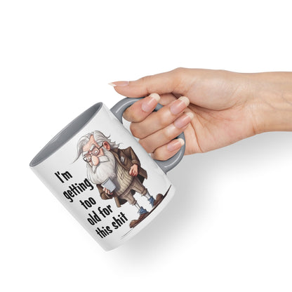 I'm Getting Too Old for This Shit Sarcastic Joke Ceramic Coloured Mug Cup for Tea Coffee Hot Brew 330ml 11Oz