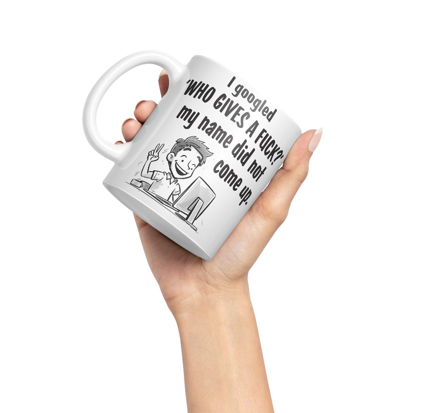 I Googled 'Who Gives a f.. ?' My neme did not Come up. Sarcastic Joke Ceramic Coloured Mug Cup for Tea Coffee Hot Brew 330ml 11 OZ