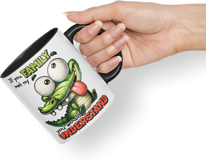 Vixar If You Met My Family You Would Understand Coloured Ceramic Mug Cup 11oz Funny Sarcastic Gift (Black)