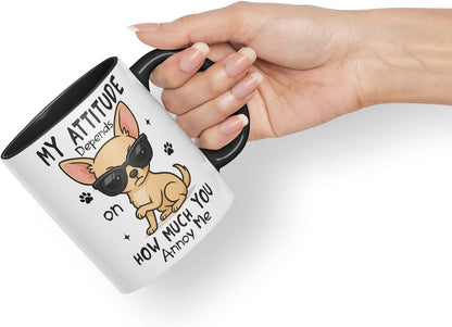 Vixar My Attitude Depends On How Much You Annoy Me Chihuahua Dog Mug – Coloured Ceramic Mug Cup Gift, 11oz (Black)