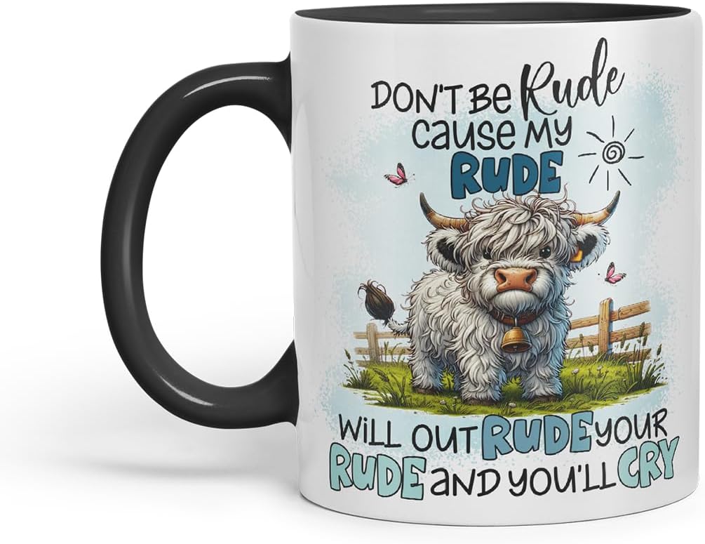 Vixar Don't Be Rude Cause My Rude Will Outrude Your Rude Funny Highland Scottish Cow – Coloured Ceramic Mug Cup Gift, 11oz (Black)