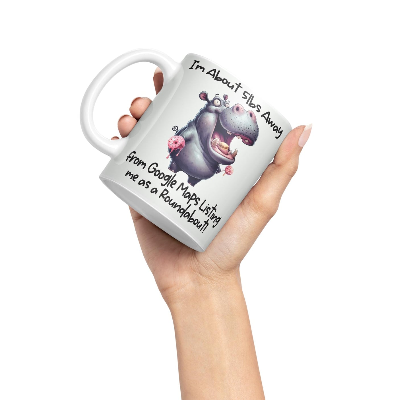 I'm About 5lbs Away from G Maps Listing me as a Roundabout! Hippo Joke sarkasm Sarcastic Ceramic Coloured Mug Cup for Tea Coffee Hot Brew 330ml 11Oz Gift