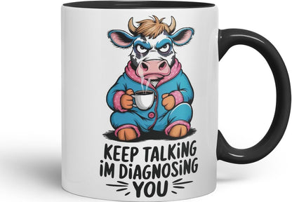 Vixar Keep Talking I’m Diagnosing You Cow Joke Coloured Ceramic Mug Cup Gift, 11oz (Black)