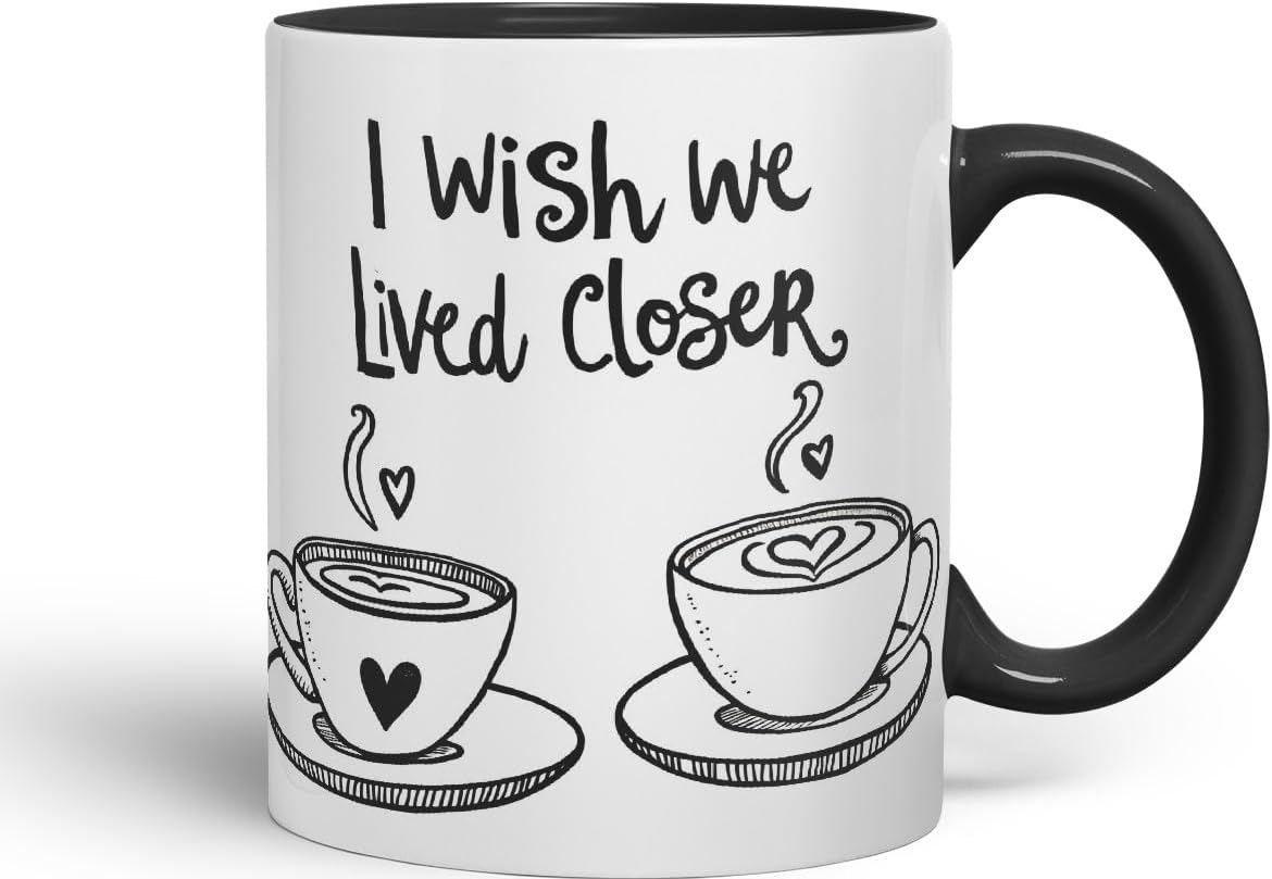 Vixar I Wish We Lived Closer Coloured Ceramic Cup Mug – Minimalist Coffee Lovers Gift for Friends or Partner – 11oz (Black)