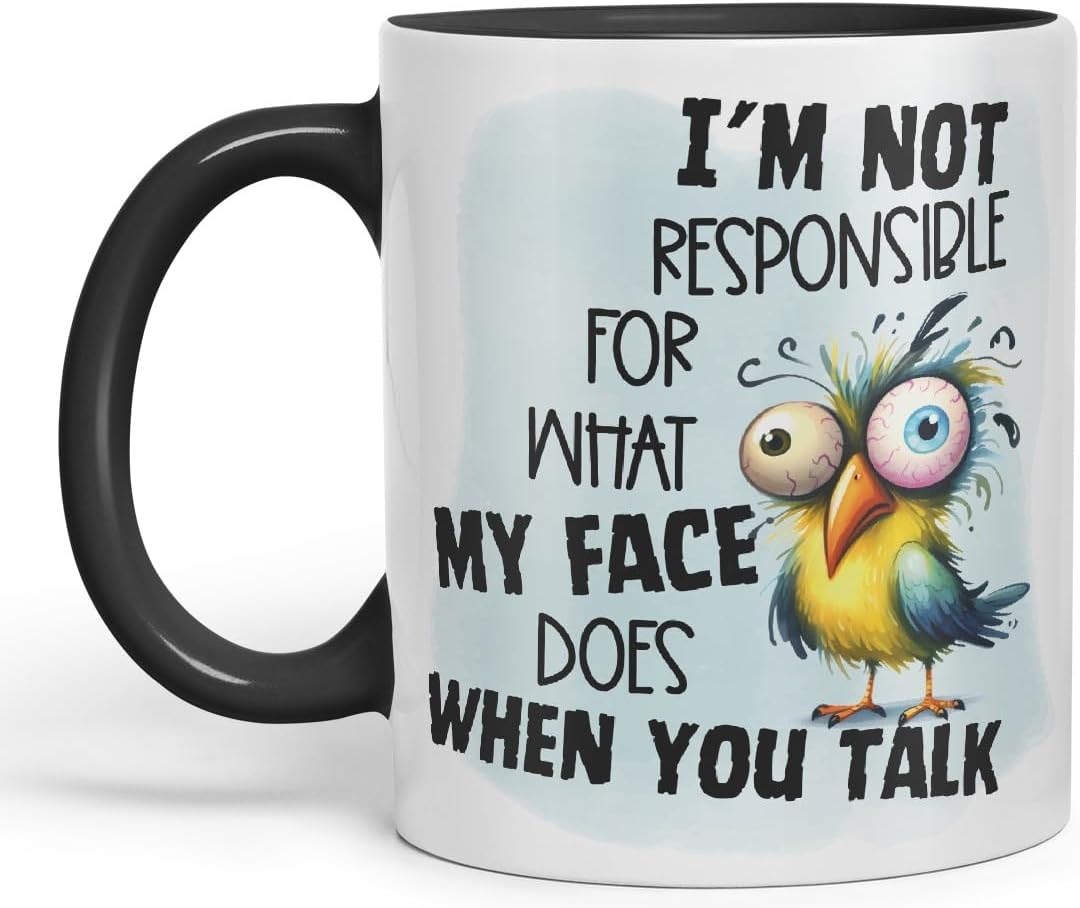 Vixar I’m Not Responsible for What My Face Does When You Talk Bird Coloured Ceramic Mug Cup Gift, 11oz (Black)
