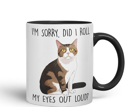 Vixar I'm Sorry, did I roll, My Eyes Out Loud? Cats Sarcastic Joke Ceramic Coloured Mug Cup for Tea Coffee Hot Brew 330ml 11Oz