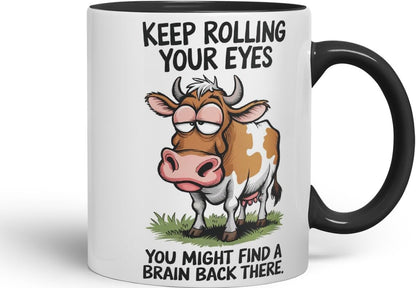 Vixar Keep Rolling Your Eyes You Might Find a Brain Cow Joke Coloured Ceramic Mug Cup Gift, 11oz (Black)