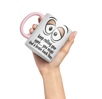 Keep Rolling Your Eyes… You Might find a Brain Back There. Sarcastic Joke Ceramic Coloured Mug Cup for Tea Coffee Hot Brew 330ml 11Oz