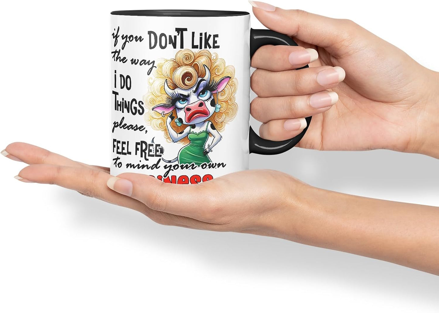 Vixar If You Don't Like The Way I Do Things Mind Your Own Business Cow – Coloured Ceramic Mug Cup Gift, 11oz (Black)