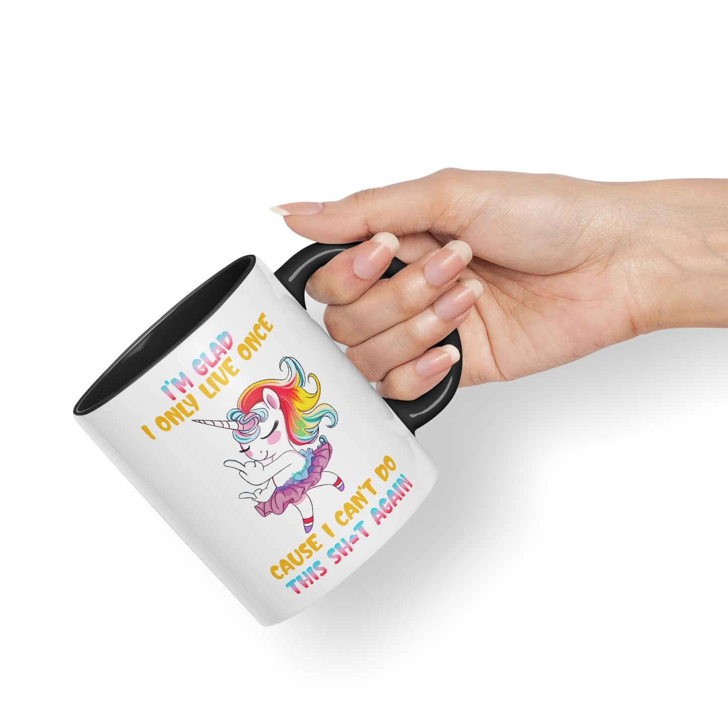 I'm Glad I only Live Once Cause I Can't do This Sh*t Again Unicorn Joke sarkasm Sarcastic Ceramic Coloured Mug Cup for Tea Coffee Hot Brew 330ml 11Oz Gift