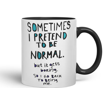 Vixar Sometimes I Pretend to be Normal Coloured Ceramic Mug Cup Gift 330ml 11oz Work Office Tea Coffee Gift