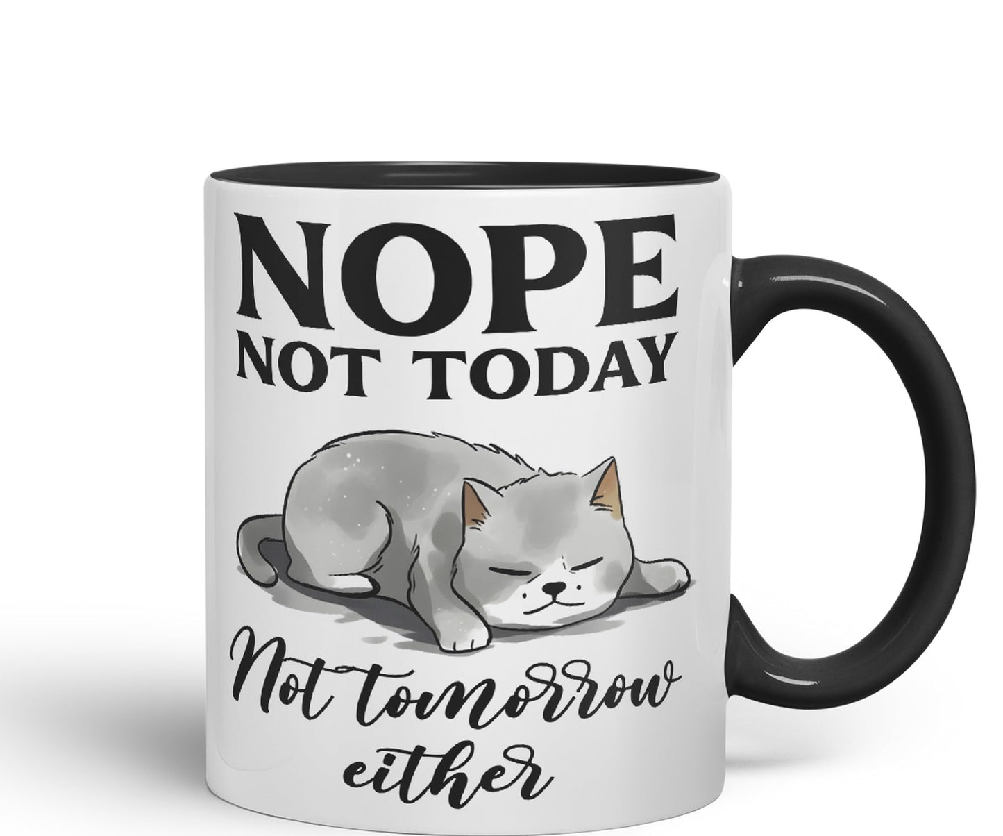 Nope not Today, Not Tomorrow Either Cats Sarcastic Joke Ceramic Coloured Mug Cup for Tea Coffee Hot Brew 330ml 11 Oz