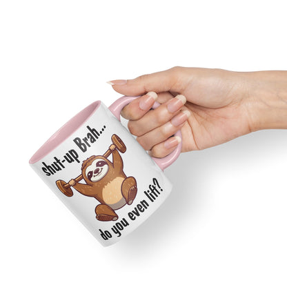 Shut-up Brah.. Do You Even Lift Sloth Gift Sarcastic Joke Ceramic Coloured Mug Cup for Tea Coffee Hot Brew 330ml 11Oz