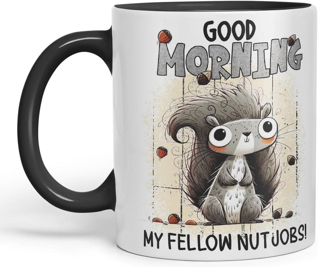 Vixar Good Morning My Fellow Nutjobs Funny Squirrel Coloured Mug Cup 11oz (Black)