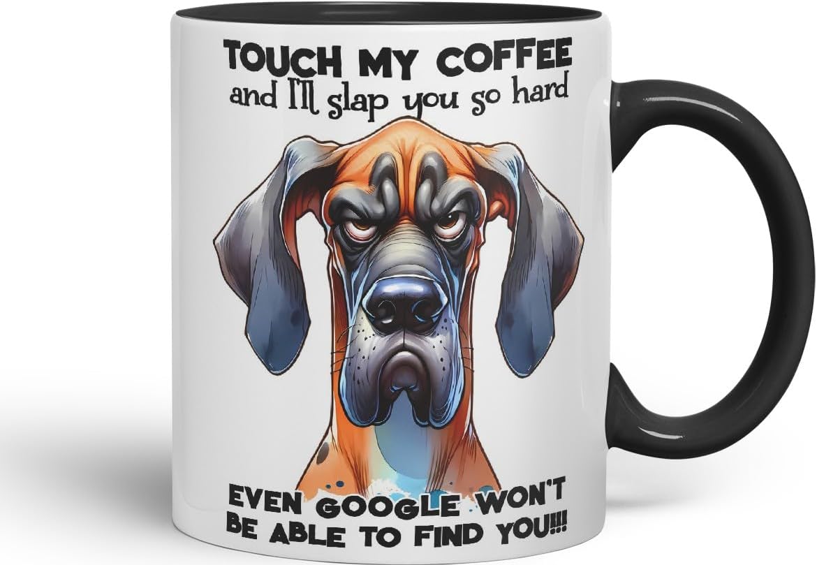 Vixar Touch My Coffee and I’ll Slap You So Hard Even G... Won’t Be Able to Find You!!! Dog (Great Dane) Coloured Ceramic Mug Cup 11oz Funny Sarcastic Gift (Black)