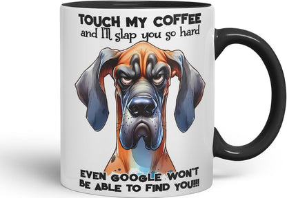 Vixar Touch My Coffee and I’ll Slap You So Hard Even G... Won’t Be Able to Find You!!! Dog (Great Dane) Coloured Ceramic Mug Cup 11oz Funny Sarcastic Gift (Black)