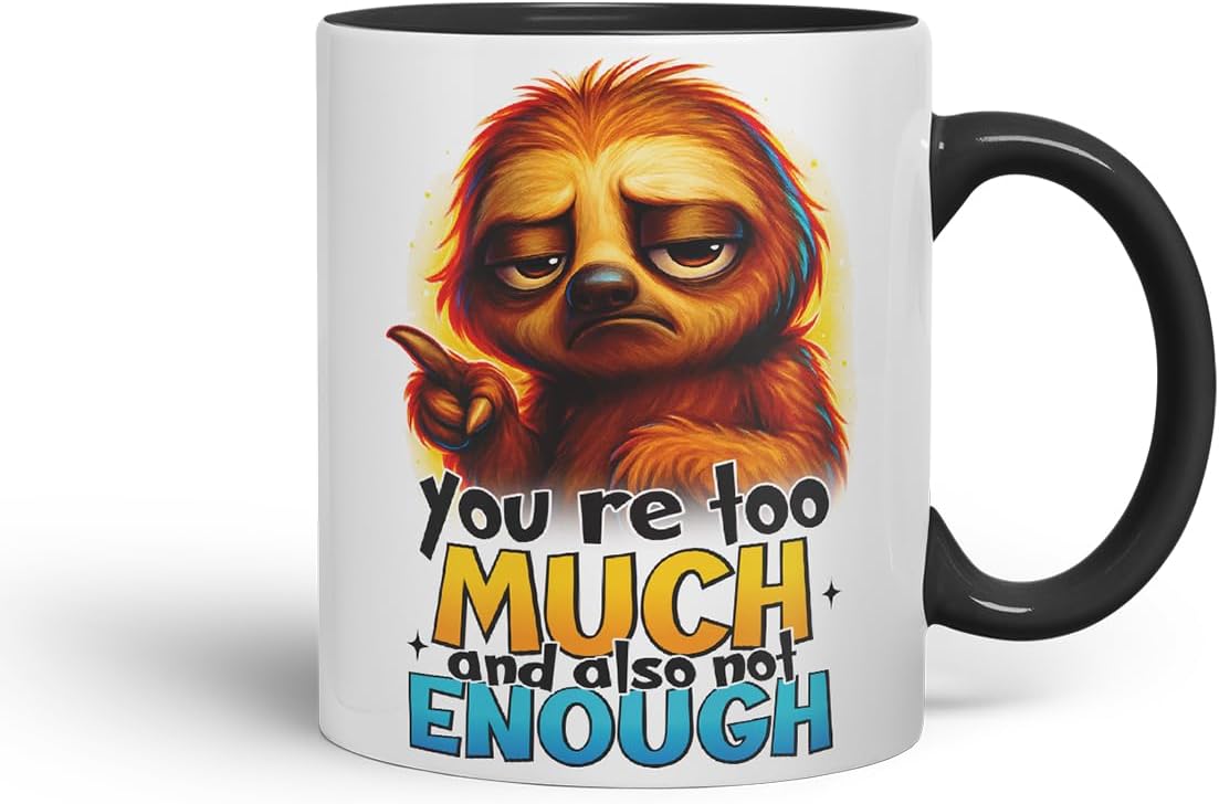 Vixar You're Too Much and Also Not Enough Sarcastic Sloth – Coloured Ceramic Mug Cup Gift, 11oz (Black)