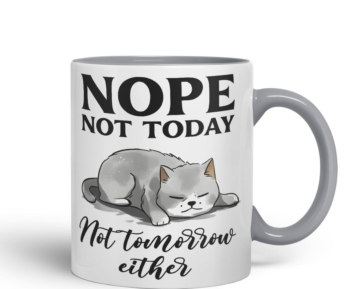 Nope not Today, Not Tomorrow Either Cats Sarcastic Joke Ceramic Coloured Mug Cup for Tea Coffee Hot Brew 330ml 11 Oz
