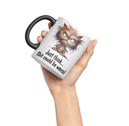 Just Think … Shit coud be Worse! Joke Sarcastic Ceramic Coloured Mug Cup for Tea Coffee Hot Brew 330ml 11Oz