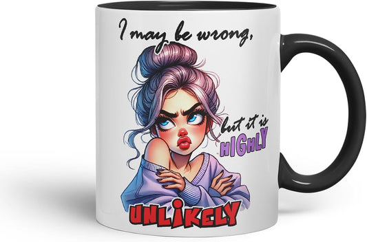 Vixar I May Be Wrong But It is Highly Unlikely Funny Quote – Coloured Ceramic Mug Cup Gift, 11oz (Black)