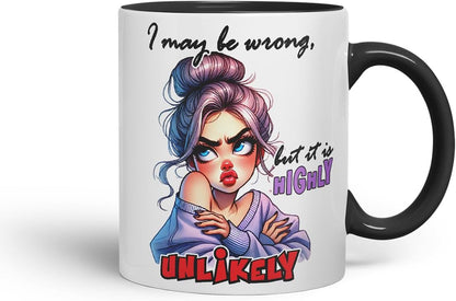 Vixar I May Be Wrong But It is Highly Unlikely Funny Quote – Coloured Ceramic Mug Cup Gift, 11oz (Black)